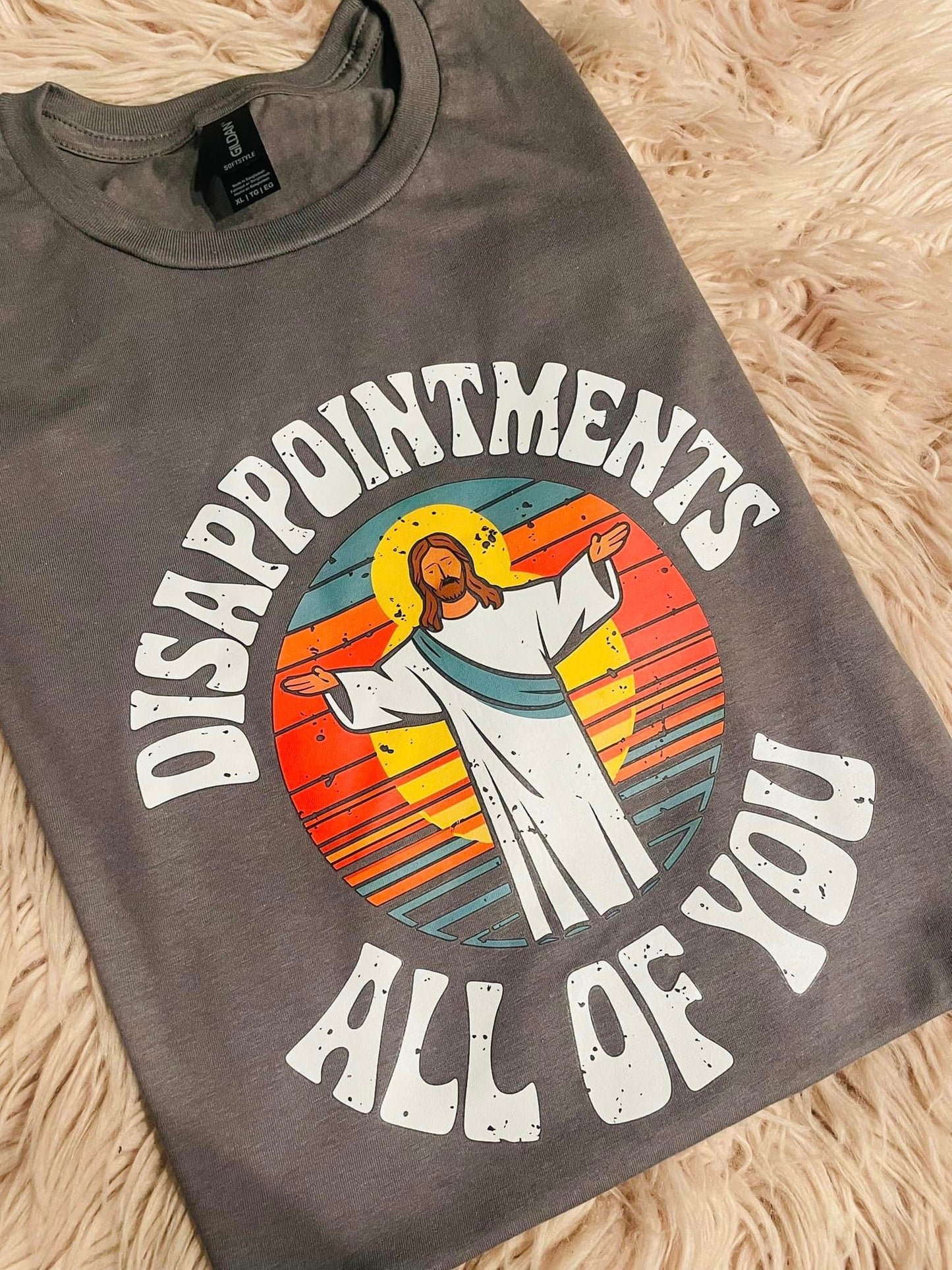 Disappointments All of You - TEE SHIRT