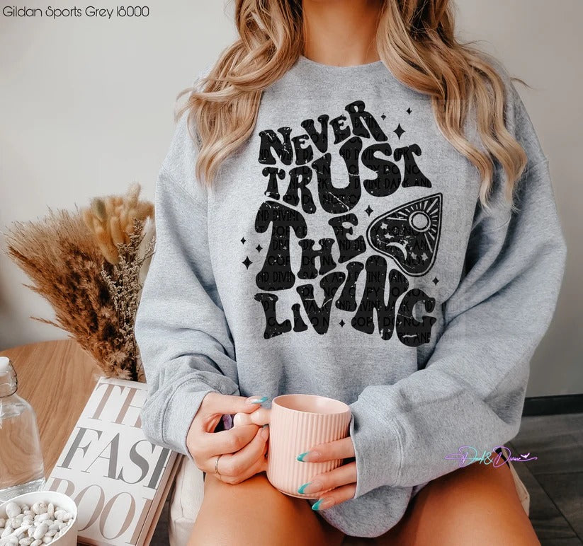 NEVER TRUST THE LIVING - SWEATSHIRT