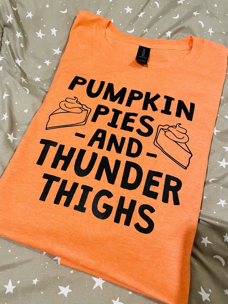 Pumpkin Pies & Thunder Thighs TEE SHIRT