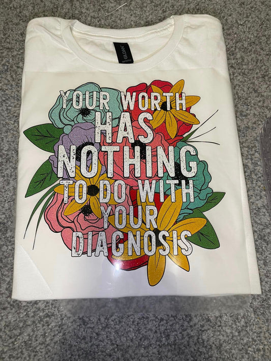 YOUR WORTH HAS NOTHING TO DO WITH YOUR DIAGNOSIS